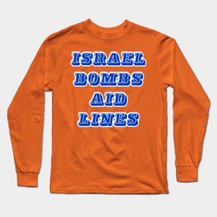 Israel Bombs Aid Lines - Flour Massacre - Back Long Sleeve T-Shirt